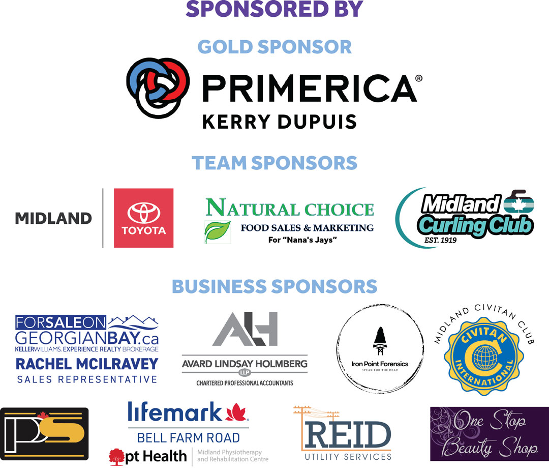 Sponsors - Primerica, Midland Toyota, Natural Choice, Midland Curling Club, For Sale On Georgian Bay, Avard Lindsay Holmberg, Iron Point Forensics, Midland Civitan Club, Paul Sadlon Motors, Lifemark, Reid Utility Services, One Stop Beauty Shop